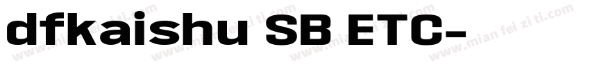 dfkaishu SB ETC字体转换